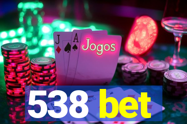 538 bet